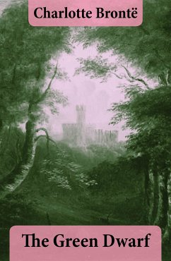 The Green Dwarf (eBook, ePUB) - Brontë, Charlotte