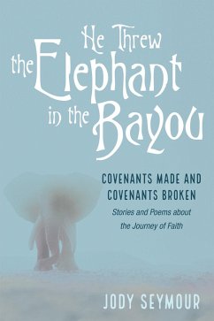 He Threw the Elephant in the Bayou (eBook, ePUB)
