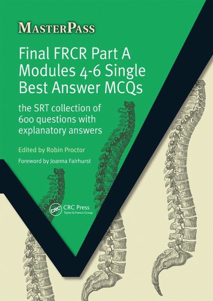Final FRCR Part A Modules 4-6 Single Best Answer MCQS (eBook, ePUB) Final FRCR Part A Modules 4-6 Single Best Answer MCQS (eBook, ePUB)