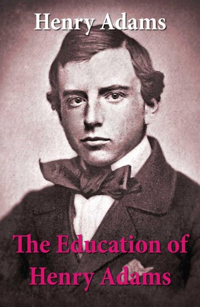 The Education of Henry Adams (eBook, ePUB)