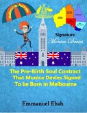 The Pre-Birth Soul Contract that Monica Davies Signed to be Born in Melbourne: Australia (eBook, ePUB)