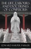 The Life, Labours and Doctrines of Confucius (Unabridged) (eBook, ePUB)