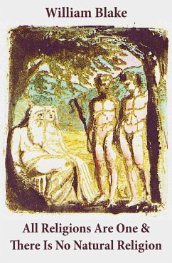 All Religions Are One & There Is No Natural Religion (Illuminated Manuscript with the Original Illustrations of William Blake) (eBook, ePUB) - Blake, William