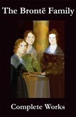 The Complete Works of the Brontë Family (Anne, Charlotte, Emily, Branwell and Patrick Brontë) (eBook, ePUB)