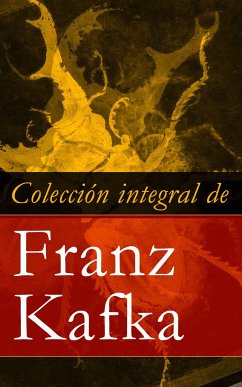 Colección integral de Franz Kafka (eBook, ePUB) - Kafka, Franz