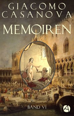 Memoiren: Geschichte meines Lebens. Band 6 (eBook, ePUB) - Casanova, Giacomo