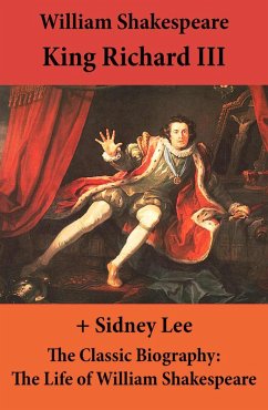 King Richard III (The Unabridged Play) + The Classic Biography: The Life of William Shakespeare (eBook, ePUB) - Shakespeare, William
