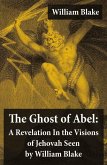 The Ghost of Abel: A Revelation In the Visions of Jehovah Seen by William Blake (eBook, ePUB)
