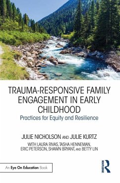 Trauma-Responsive Family Engagement in Early Childhood (eBook, ePUB) - Nicholson, Julie; Kurtz, Julie