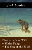 The Call of the Wild + White Fang + The Son of the Wolf (3 Unabridged Classics) (eBook, ePUB)