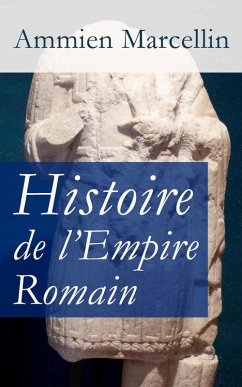 Histoire de l'Empire Romain: Res gestae: La période romaine de 353 à 378 ap. J.-C. (eBook, ePUB) - Marcellin, Ammien