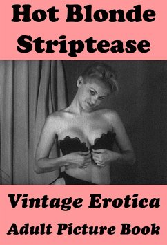 Hot Blonde Striptease (Vintage Erotica Adult Picture Book) (eBook, ePUB) - Photography, Erotic