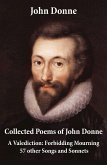 Collected Poems of John Donne - A Valediction: Forbidding Mourning + 57 other Songs and Sonnets (eBook, ePUB)