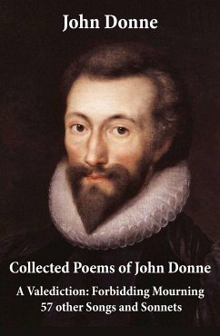 Collected Poems of John Donne - A Valediction: Forbidding Mourning + 57 other Songs and Sonnets (eBook, ePUB) - Donne, John