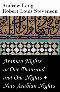 Arabian Nights or One Thousand and One Nights (Andrew Lang) + New Arabian Nights (R. L. Stevenson) (eBook, ePUB) - Lang, Andrew; Stevenson, Robert Louis