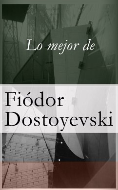 Lo mejor de Dostoyevski (eBook, ePUB) - Dostoyevski, Fiódor