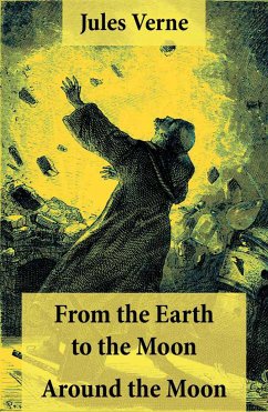 From the Earth to the Moon + Around the Moon: 2 Unabridged Science Fiction Classics (eBook, ePUB) - Verne, Jules