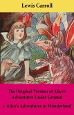 The Original Version of Alice's Adventures Under Ground + Alice's Adventures in Wonderland (eBook, ePUB)