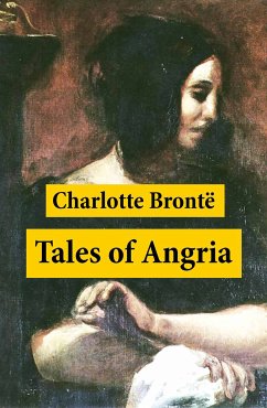 Tales of Angria (Mina Laury, Stancliffe's Hotel) + Angria and the Angrians (eBook, ePUB) - Brontë, Charlotte