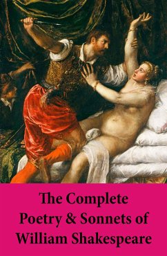 The Complete Poetry & Sonnets of William Shakespeare: The Sonnets + Venus And Adonis + The Rape Of Lucrece + The Passionate Pilgrim + The Phoenix And The Turtle + A Lover's Complaint (eBook, ePUB) - Shakespeare, William