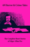 69 Horror & Crime Tales: The Complete Short Stories of Edgar Allan Poe (eBook, ePUB)