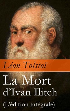 La Mort d'Ivan Ilitch (L'édition intégrale): La Mort d'un juge (eBook, ePUB) - Tolstoi, Léon