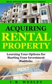 Acquiring Rental Property: Learning Your Options for Starting Your Investment Portfolio (Real Estate Knowledge Series, #2) (eBook, ePUB)