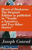 Heart of Darkness: The Original Edition as published in &quote;Youth: a Narrative, and Two Other Stories&quote; (Includes the Author's Note + Youth: a Narrative + Heart of Darkness + The End of the Tether) (eBook, ePUB)