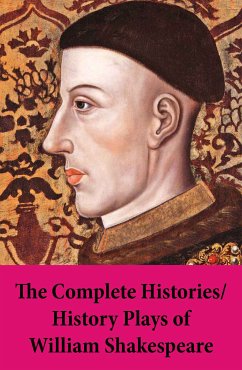 The Complete Histories / History Plays of William Shakespeare (eBook, ePUB) - Shakespeare, William