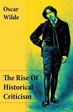 The Rise Of Historical Criticism (Unabridged) (eBook, ePUB) - Wilde, Oscar