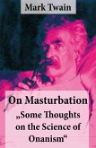 On Masturbation: &quote;Some Thoughts on the Science of Onanism&quote; (eBook, ePUB)