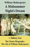 A Midsummer Night's Dream (The Unabridged Play) + The Classic Biography (eBook, ePUB)