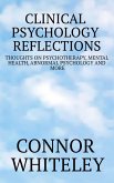 Clinical Psychology Reflections: Thoughts On Psychotherapy, Mental Health, Abnormal Psychology and More (eBook, ePUB)