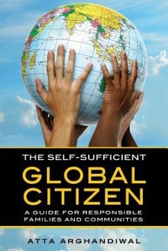 The Self-Sufficient Global Citizen: A Guide for Responsible Families and Communities - Arghandiwal, Atta