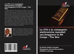 Le 3TG e le compagnie elettroniche mondiali saccheggiano la RD Congo - The War - Umba-Tsumbu, Evariste;Amani-Marandura, Bonaparte;Luhunga, UWEZO