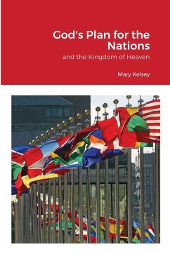 God's Plan for the Nations and the Kingdom of Heaven - Kelsey, Mary
