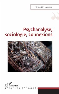 Psychanalyse, sociologie, connexions - Laroche, Christian