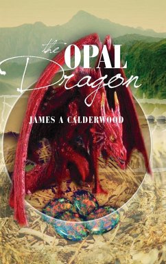 The Opal Dragon - Calderwood, James