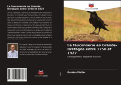 La fauconnerie en Grande-Bretagne entre 1750 et 1927 - Mellor, Gordon