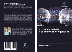 Ethiek en politiek: Bondgenoten of vijanden? - Dallmayr, Fred