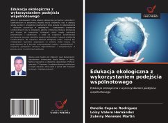 Edukacja ekologiczna z wykorzystaniem podej¿cia wspólnotowego - Cepero Rodriguez, Omelio;Valero Hernández, Loisy;Meneses Martin, Zuleiny