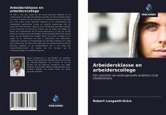 Arbeidersklasse en arbeiderscollege - Longwell-Grice, Robert