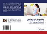 Uropathogens In Pregnant Women With Symptomatic And Asymptomatic UTI