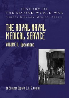 THE ROYAL NAVAL MEDICAL SERVICE VOLUME II OPERATIONS - Coulter, by Surgeon Captain J. L. S.