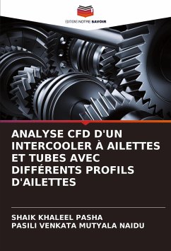 ANALYSE CFD D'UN INTERCOOLER À AILETTES ET TUBES AVEC DIFFÉRENTS PROFILS D'AILETTES - KHALEEL PASHA, SHAIK;VENKATA MUTYALA NAIDU, PASILI