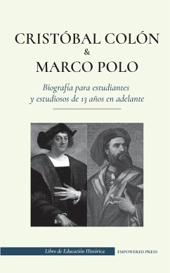 Cristóbal Colón y Marco Polo - Biografía para estudiantes y estudiosos de 13 años en adelante - Press, Empowered; Diario, Christopher