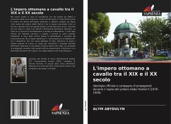 L'impero ottomano a cavallo tra il XIX e il XX secolo - ABYDULYN, ALYM