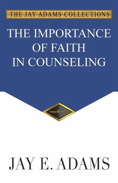 The Importance of Faith in Counseling - Adams, Jay E.