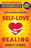 Self-Love Healing Quick Reference: Five Grounding Tools For Your Daily Practice (eBook, ePUB)