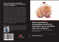 Soins parentaux, stimulation tactile et évolution de la socialité chez les rongeurs - Gromov, Vladimir